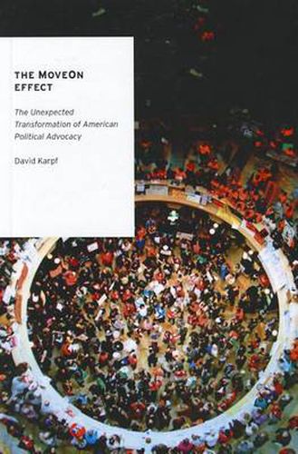 Cover image for The MoveOn Effect: The Unexpected Transformation of American Political Advocacy