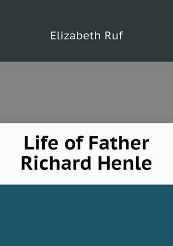 Cover image for Life of Father Richard Henle