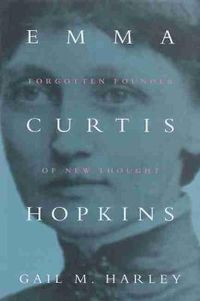 Cover image for Emma Curtis Hopkins: Forgotten Founder of New Thought