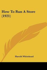 Cover image for How to Run a Store (1921)