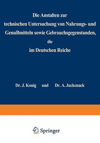 Cover image for Die Anstalten Zur Technischen Untersuchung Von Nahrungs- Und Genussmitteln Sowie Gebrauchsgegenstanden, Die Im Deutschen Reiche: Statistische Erhebungen Im Auftrage Der Freien Vereinigung Deutscher Nahrungsmittelchemiker