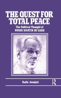 Cover image for The Quest for Total Peace: The Political Thought of Roger Martin du Gard