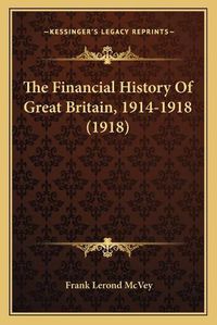 Cover image for The Financial History of Great Britain, 1914-1918 (1918)