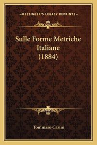 Cover image for Sulle Forme Metriche Italiane (1884)