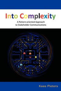 Cover image for Into Complexity: A Pattern-oriented Approach to Stakeholder Communications