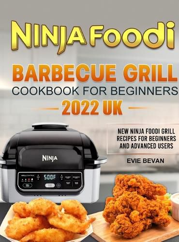 Cover image for Ninja Foodi Barbecue Grill Cookbook for Beginners 2022 UK: New Ninja Foodi grill recipes for beginners and advanced users