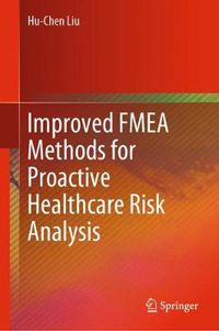 Cover image for Improved FMEA Methods for Proactive Healthcare Risk Analysis