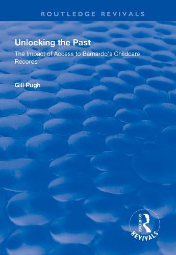 Cover image for Unlocking the Past: The impact of access to Barnardo's childcare records