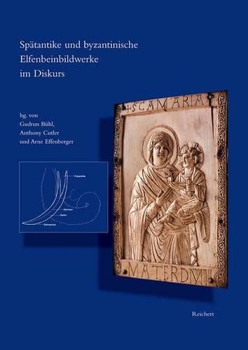 Cover image for Spatantike und Byzantinische Elfenbeinbildwerke im Diskurs