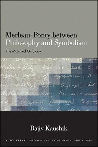 Cover image for Merleau-Ponty between Philosophy and Symbolism: The Matrixed Ontology