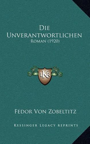 Cover image for Die Unverantwortlichen: Roman (1920)