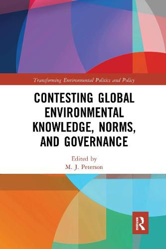 Cover image for Contesting Global Environmental Knowledge, Norms, and Governance