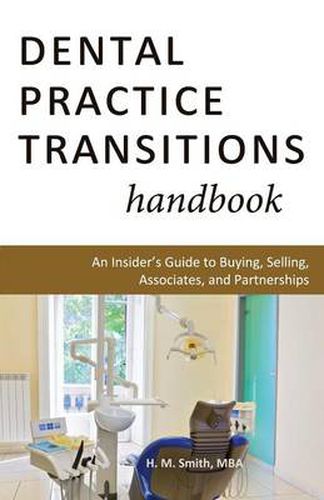Cover image for Dental Practice Transitions Handbook: An Insider's Guide to Buying, Selling, Associates, and Partnerships