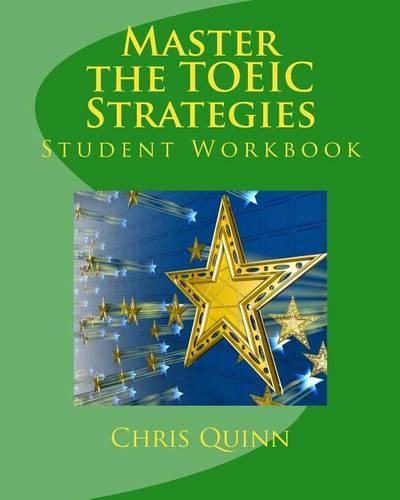 Master the TOEIC: Strategies Student Workbook: Effective Techniques and Methods to improve your TOEIC test score