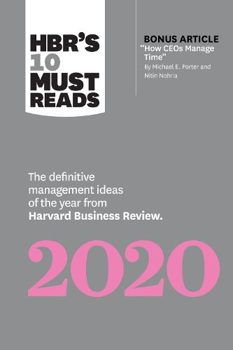 HBR's 10 Must Reads 2020: The Definitive Management Ideas of the Year from Harvard Business Review (with bonus article  How CEOs Manage Time  by Michael E. Porter and Nitin Nohria)