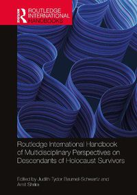 Cover image for Routledge International Handbook of Multidisciplinary Perspectives on Descendants of Holocaust Survivors