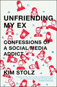 Cover image for Unfriending My Ex: Confessions of a Social Media Addict