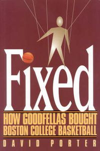 Cover image for Fixed: How Goodfellas Bought Boston College Basketball