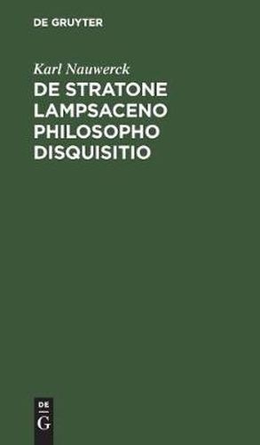 Cover image for De Stratone Lampsaceno philosopho disquisitio