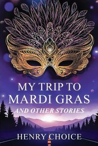 Cover image for My Trip to Mardi Gras