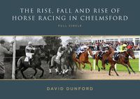 Cover image for The RISE, FALL AND RISE OF HORSE RACING IN CHELMSFORD