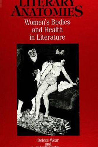 Cover image for Literary Anatomies: Women's Bodies and Health in Literature