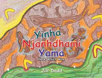 Cover image for Yinha Njanhdhami Yama: Here Which Way