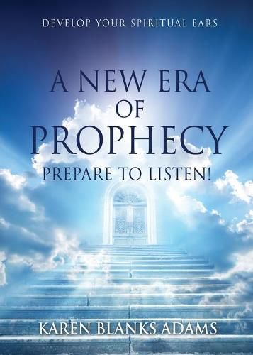 Cover image for A New Era of Prophecy: Prepare to Listen!