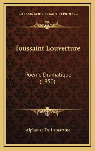 Toussaint Louverture: Poeme Dramatique (1850)