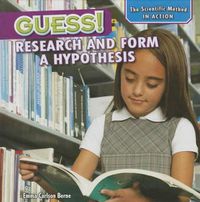 Cover image for Guess!: Research and Form a Hypothesis