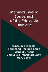 Cover image for Memoirs (Vieux Souvenirs) of the Prince de Joinville