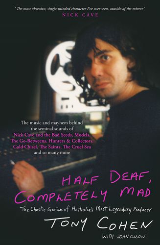 Cover image for Half Deaf, Completely Mad: The Chaotic Genius of Australia's Most Legendary Music Producer