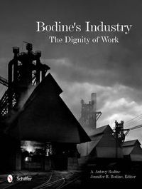 Cover image for Bodine's Industry: The Dignity of Work: The Dignity of Work