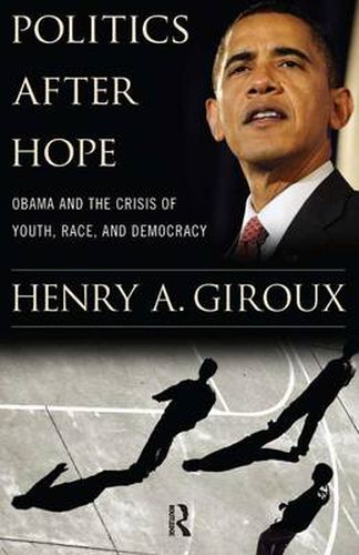 Cover image for Politics After Hope: Obama and the Crisis of Youth, Race, and Democracy