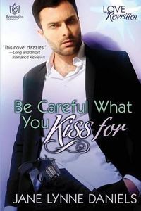 Cover image for Be Careful What You Kiss For