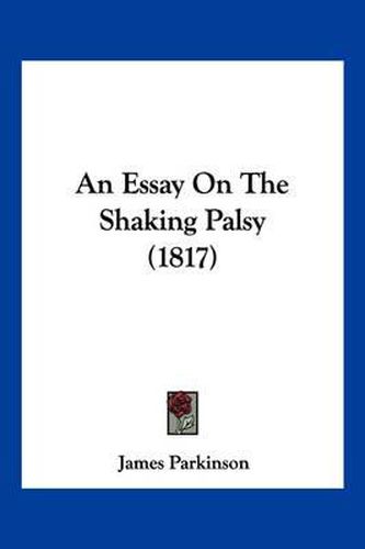 An Essay on the Shaking Palsy (1817)