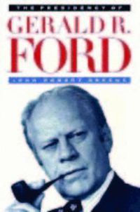 Cover image for The Presidency of Gerald R. Ford