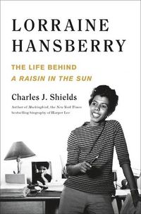 Cover image for Lorraine Hansberry: The Life Behind a Raisin in the Sun