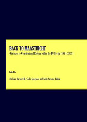 Cover image for Back to Maastricht: Obstacles to Constitutional Reform within the EU Treaty (1991-2007)