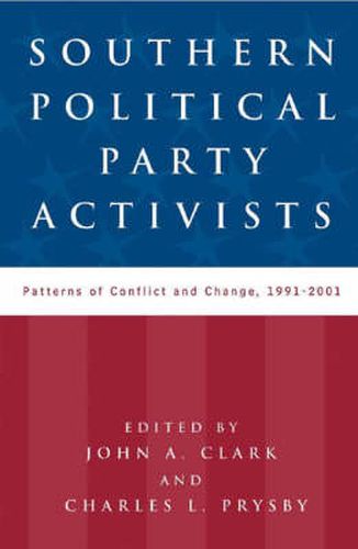 Southern Political Party Activists: Patterns of Conflict and Change, 1991-2001