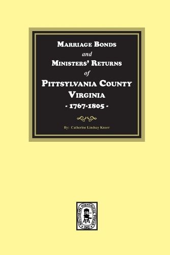 Cover image for Pittsylvania County, Virginia, 1767-1805, Marriage Bonds and Ministers' Returns of.