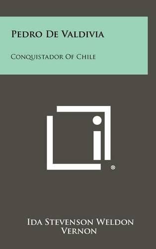 Cover image for Pedro de Valdivia: Conquistador of Chile