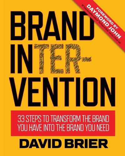 Cover image for Brand Intervention: 33 Steps to Transform the Brand You Have into the Brand You Need