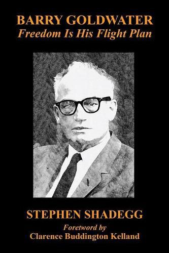 Barry Goldwater: Freedom Is His Flight Plan