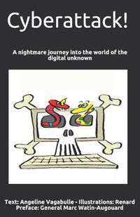 Cover image for Cyberattack!: A nightmare journey into the world of the digital unknown