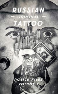 Cover image for Russian Criminal Tattoo: Police Files Volume I
