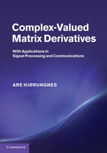 Cover image for Complex-Valued Matrix Derivatives: With Applications in Signal Processing and Communications