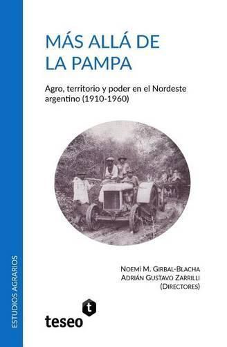 Cover image for Mas alla de la Pampa: Agro, territorio y poder en el Nordeste argentino (1910-1960)