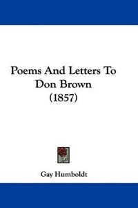 Cover image for Poems And Letters To Don Brown (1857)