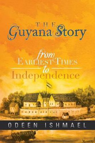 Cover image for The Guyana Story: From Earliest Times to Independence